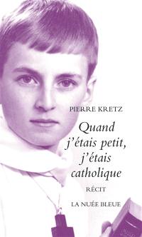 Quand j'étais petit, j'étais catholique