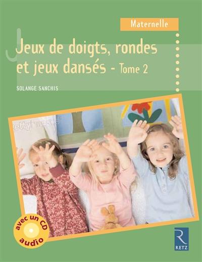 Jeux de doigts, rondes et jeux dansés. Vol. 2