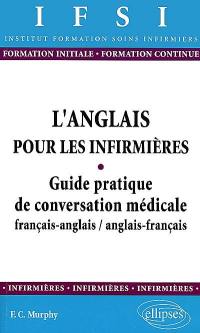 L'anglais pour les infirmières : guide pratique de conversation médicale français-anglais, anglais-français