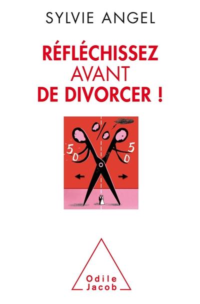 Réfléchissez avant de divorcer !