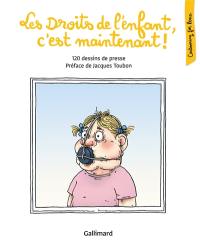 Les droits de l'enfant, c'est maintenant ! : 120 dessins de presse