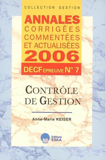 Contrôle de gestion : annales corrigées, commentées et actualisées 2006, DECF épreuve n° 7