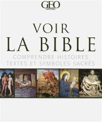 Voir la Bible : comprendre histoires, textes et symboles sacrés : de la création à la résurrection