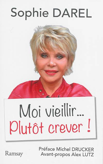 Moi vieillir... Plutôt crever !