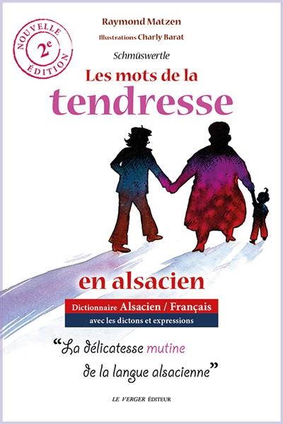 Schmüswertle : les mots de la tendresse en alsacien : dictionnaire alsacien-français avec les dictons et expressions