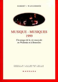 Musique-musiques 1999 : chronique de la vie musicale en Wallonie et à Bruxelles