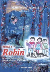 Les enfants du temps : Mamiecoco raconte. Vol. 1. Robin