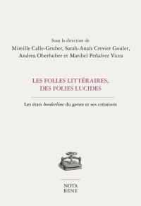 Les folles littéraires, des folies lucides : les états borderline du genre et ses créations