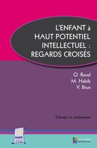 L'enfant à haut potentiel intellectuel : regards croisés