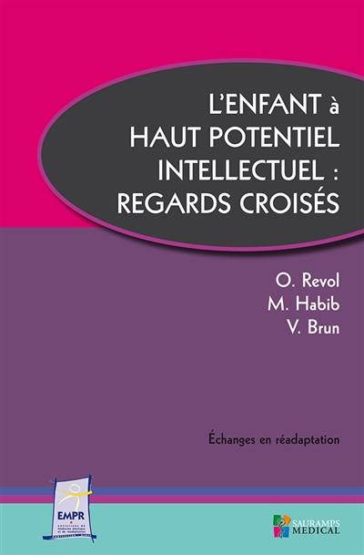 L'enfant à haut potentiel intellectuel : regards croisés