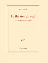 Le théâtre du ciel : une lecture de Rimbaud