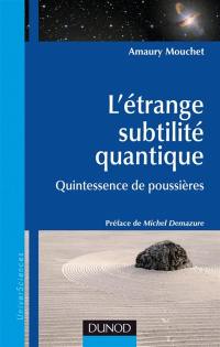 L'étrange subtilité quantique : quintessence de poussières