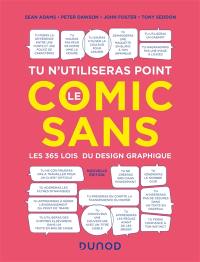 Tu n'utiliseras point le Comic sans : les 365 lois du design graphique