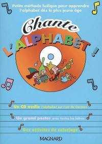 Chante l'alphabet ! : petite méthode ludique pour apprendre l'alphabet dès le plus jeune âge