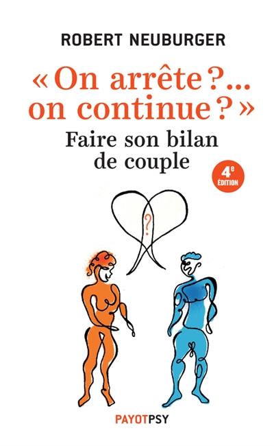 On arrête ?... On continue ? : faire son bilan de couple