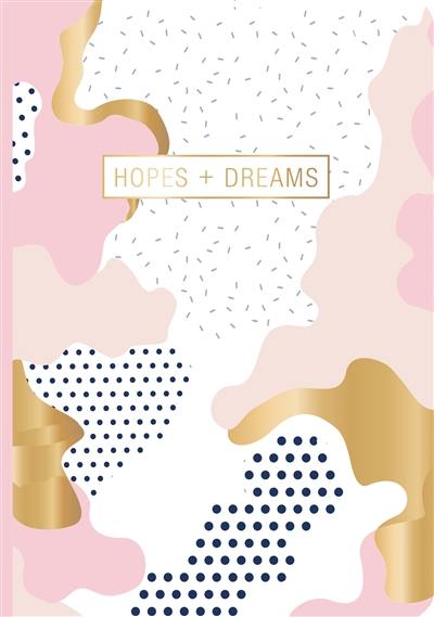 Hopes + dreams