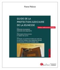 Guide de la protection judiciaire de la jeunesse : mineurs en danger, mineurs délinquants : pratiques éducatives et droit de la PJJ