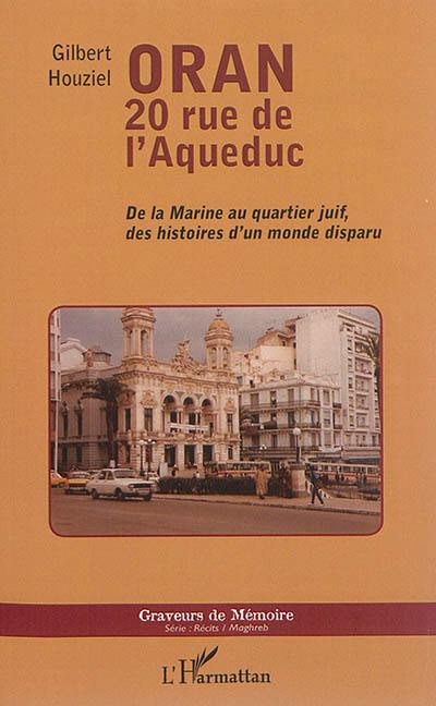 Oran, 20 rue de l'Aqueduc : de la marine au quartier juif, des histoires d'un monde disparu