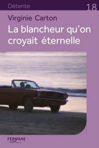 La blancheur qu'on croyait éternelle