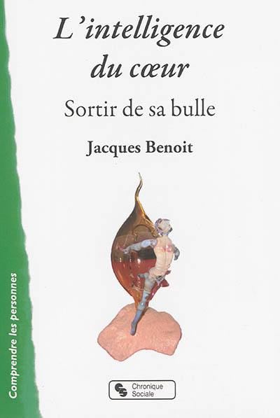 L'intelligence du coeur : sortir de sa bulle