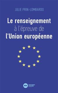 Le renseignement à l'épreuve de l'Union européenne