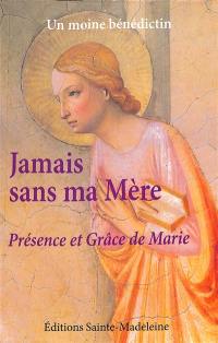 Jamais sans ma mère : présence et grâce de Marie