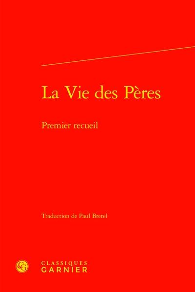 La vie des Pères. Vol. 1. Premier recueil