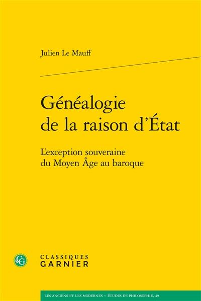 Généalogie de la raison d'Etat : l'exception souveraine du Moyen Age au baroque