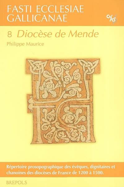 Fasti ecclesiae gallicanae : répertoire prosopographique des évêques, dignitaires et chanoines des diocèses de France de 1200 à 1500. Vol. 8. Diocèse de Mende