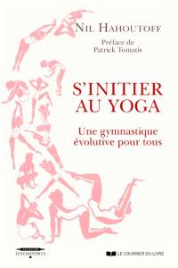 S'initier au yoga : une gymnastique évolutive pour tous