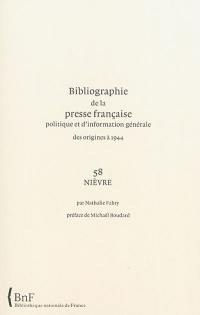 Bibliographie de la presse française politique et d'information générale : des origines à 1944. Vol. 58. Nièvre