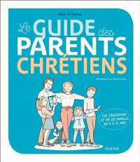 Le guide des parents chrétiens : foi, éducation et vie de famille de 0 à 12 ans