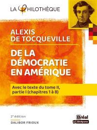 De la démocratie en Amérique, Alexis de Tocqueville : avec le texte intégral du tome II, partie I (chapitres 1 à 8)