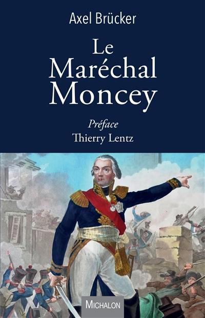 Le maréchal Moncey