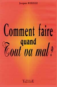 Comment faire quand tout va mal ?