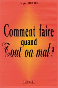 Comment faire quand tout va mal ?