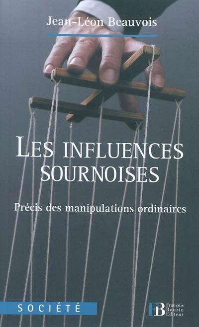 Les influences sournoises : précis des manipulations ordinaires