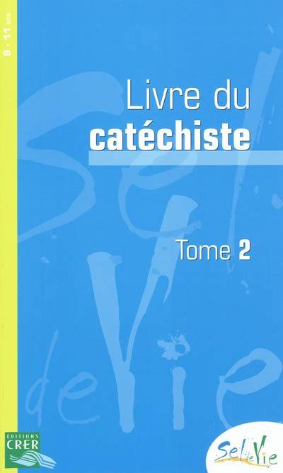 Sel de vie, 9-11 ans : livre du catéchiste. Vol. 2