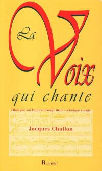 La voix qui chante : dialogue sur l'apprentissage de la technique vocale