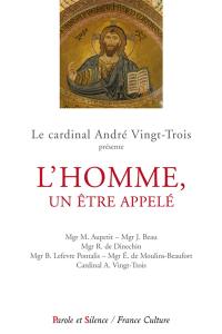 L'homme, un être appelé : conférences de Carême 2014 à Notre-Dame de Paris