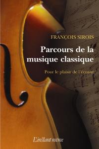 Parcours de la musique classique : pour le plaisir de l'écoute