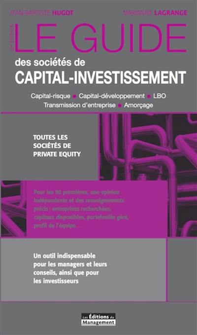 Le guide des sociétés de capital-investissement : capital-risque, capital-développement, LBO, transmission d'entreprise, amorçage : toutes les sociétés de private equity