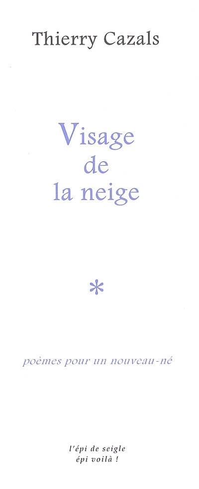 Visage de la neige : poèmes pour un nouveau-né