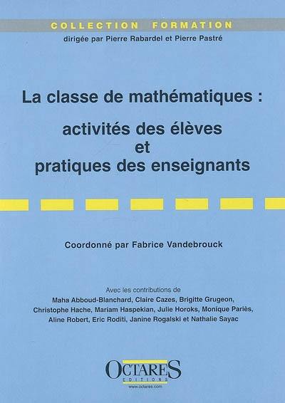 La classe de mathématiques : activités des élèves et pratiques des enseignants