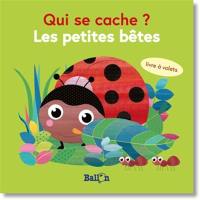 Qui se cache ? : les petites bêtes