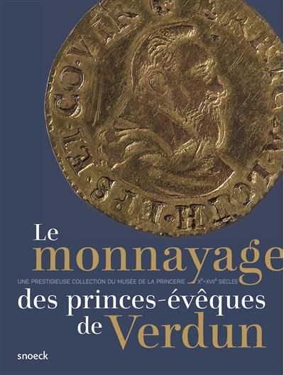 Le monnayage des princes-évêques de Verdun : une prestigieuse collection du Musée de la Princerie, Xe-XVIIe siècles