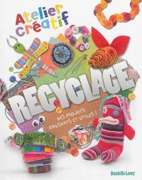 Recyclage : des projets amusants et utiles !