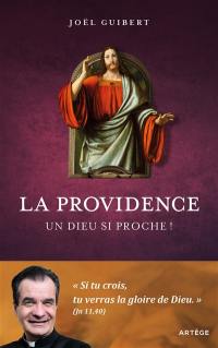 La providence : un Dieu si proche !