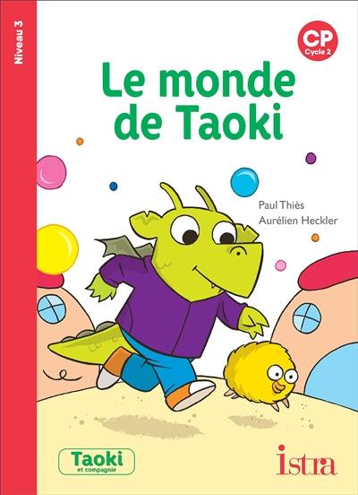 Le monde de Taoki : CP, cycle 2 : niveau de lecture 3