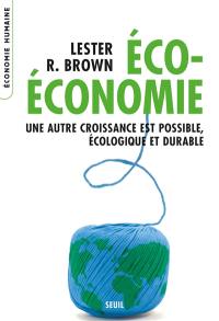 Eco-économie : une autre croissance est possible, écologique et durable